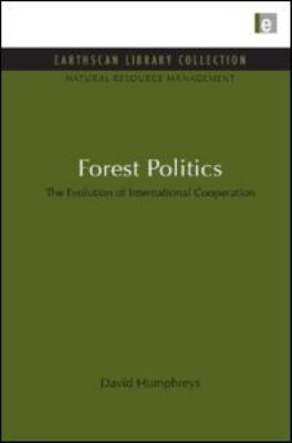 Forest Politics : The Evolution of International Cooperation