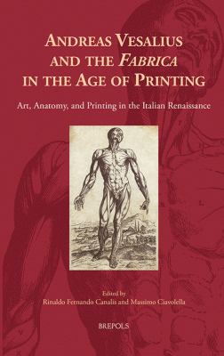 Andreas Vesalius and The 'Fabrica' : Art, Anatomy, and Printing in the Italian Renaissance