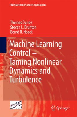 Machine Learning Control : Taming Nonlinear Dynamics and Turbulence