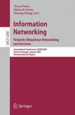 Information Networking. Towards Ubiquitous Networking and Services : International Conference, ICOIN 2007, Estoril, Portugal, January 23-25, 2007, Revised Selected Papers