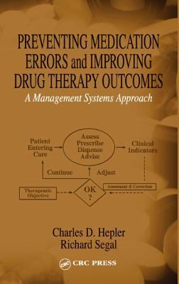 Preventing Medication Errors and Improving Drug Therapy Outcomes : A Management Systems Approach
