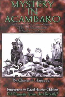 Mystery in Acambaro : Did Dinosaurs Survive until Recently?