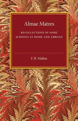 Almae Matres : Recollections of Some Schools at Home and Abroad