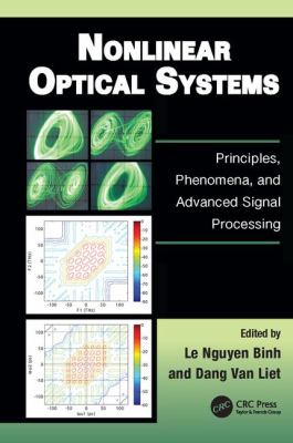 Nonlinear Optical Systems : Principles, Phenomena, and Advanced Signal Processing