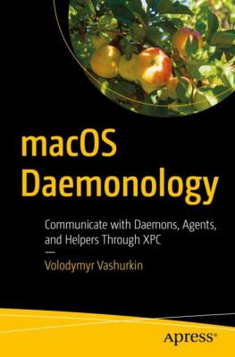 MacOS Daemonology : Communicate with Daemons, Agents, and Helpers Through XPC