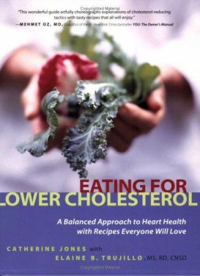 Eating for Lower Cholesterol : A Balanced Approach to Heart Health with Recipes Everyone Will Love