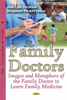 Family Doctors : Images and Metaphors of the Family Doctor to Learn Family Medicine