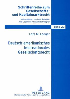 Deutsch-Amerikanisches Internationales Gesellschaftsrecht : Festschreibung der Gruendungstheorie Durch Den Deutsch-Amerikanischen Freundschaftsvertrag?