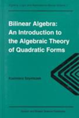 Bilinear Algebra : An Introduction to the Algebraic Theory of Quadratic Forms