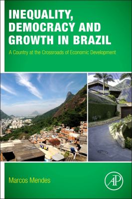 Inequality, Democracy and Growth in Brazil : A Country at the Crossroads of Economic Development