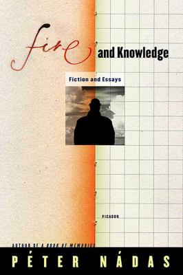 Fire and Knowledge : Fiction and Essays