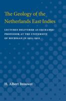 The Geology of the Netherlands East Indies : Lectures Delivered As Exchange-Professor at the University of Michigan In 1921-1922