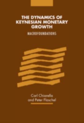The Dynamics of Keynesian Monetary Growth : Macrofoundations