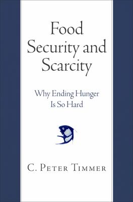 Food Security and Scarcity : Why Ending Hunger Is So Hard