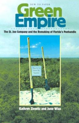Green Empire : The St. Joe Company and the Remaking of Florida's Panhandle