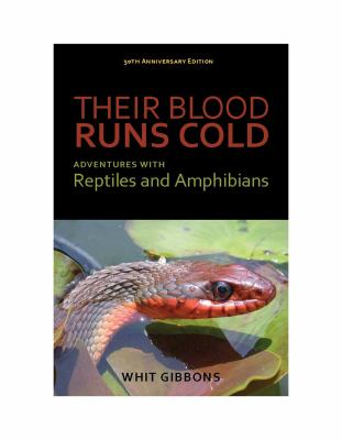 Their Blood Runs Cold : Adventures with Reptiles and Amphibians