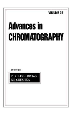 Advances in Chromatography : Volume 36