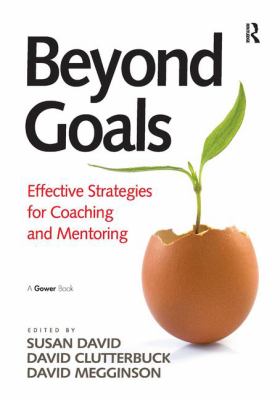 Beyond Goals : Effective Strategies for Coaching and Mentoring