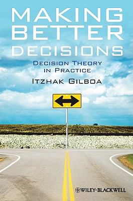 Making Better Decisions : Decision Theory in Practice