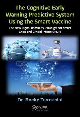 The Cognitive Early Warning Predictive System Using the Smart Vaccine : The New Digital Immunity Paradigm for Smart Cities and Critical Infrastructure