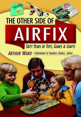 The Other Airfix : 60 Years of Airfix Toys