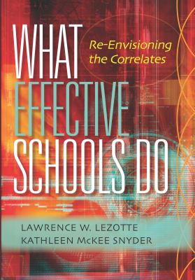 What Effective Schools Do : Re-Envisioning the Correlates