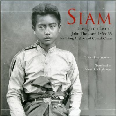 Siam : Through the Lens of John Thompson 1865-66