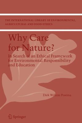Why Care for Nature? : In Search of an Ethical Framework for Environmental Responsibility and Education