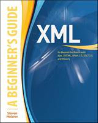 XML: a Beginner's Guide : Go Beyond the Basics with Ajax, XHTML, XPath 2. 0, XSLT 2. 0 and XQuery