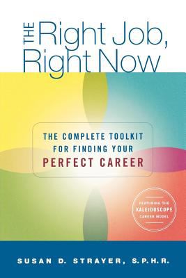 The Right Job, Right Now : The Complete Toolkit for Finding Your Perfect Career