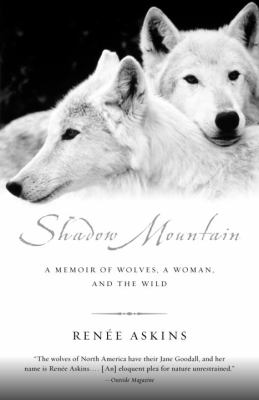 Shadow Mountain : A Memoir of Wolves, a Woman, and the Wild