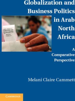 Globalization and Business Politics in Arab North Africa : A Comparative Perspective