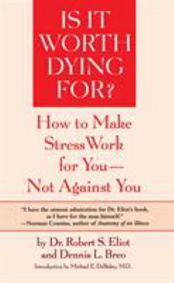 Is It Worth Dying For? : How to Make Stress Work for You - Not Against You