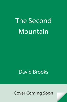 The Second Mountain : The Quest for a Moral Life