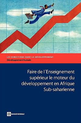 Faire de l'Enseignement Suptrieur le Moteur du Developpement Afrique Sub-Saharienne