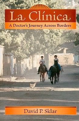 La Clinica : A Doctor's Journey Across Borders