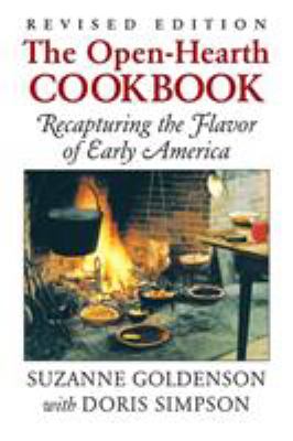 The Open-Hearth Cookbook : Recapturing the Flavor of Early America