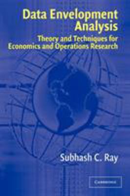 Data Envelopment Analysis : Theory and Techniques for Economics and Operations Research