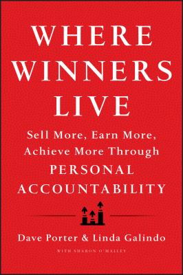 Where Winners Live : Sell More, Earn More, Achieve More Through Personal Accountability