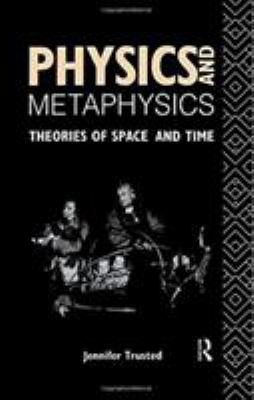 Physics and Metaphysics : Theories of Space and Time