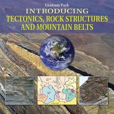 Introducing Tectonics, Rock Structures and Mountain Belts