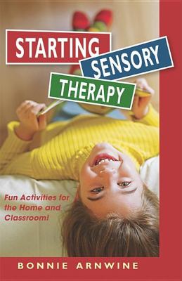 Starting Sensory Therapy : Fun Activities for the Home and Classroom!