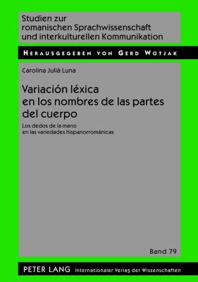 Variación léxica en Los Nombres de Las Partes Del Cuerpo : Los Dedos de la Mano en Las Variedades Hispanorrománicas