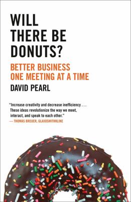 Will There Be Donuts?: Better Business One Meeting at a Time