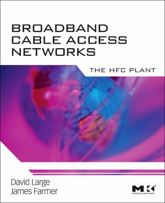 Broadband Cable Access Networks : The HFC Plant