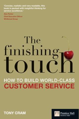 The Finishing Touch : How to Build World-Class Customer Service