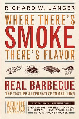 Where There's Smoke There's Flavor : Real Barbecue