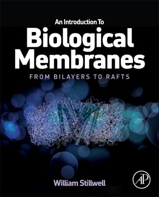 An Introduction to Biological Membranes : From Bilayers to Rafts