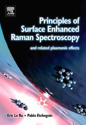 Principles of Surface-Enhanced Raman Spectroscopy : And Related Plasmonic Effects
