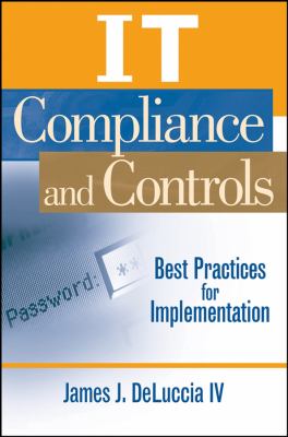 IT Compliance and Controls : Best Practices for Implementation